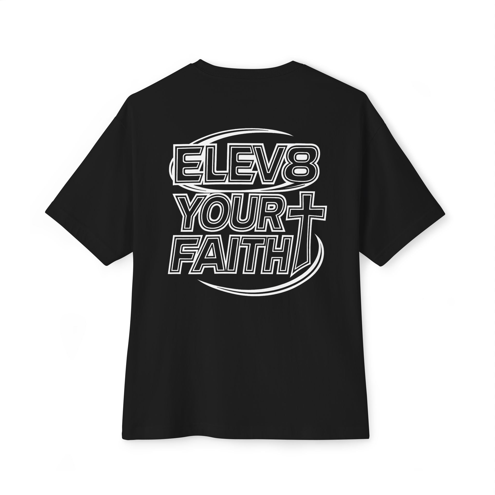 ELEV8 YOUR FAITH UNISEX OVERSIZED TEE
