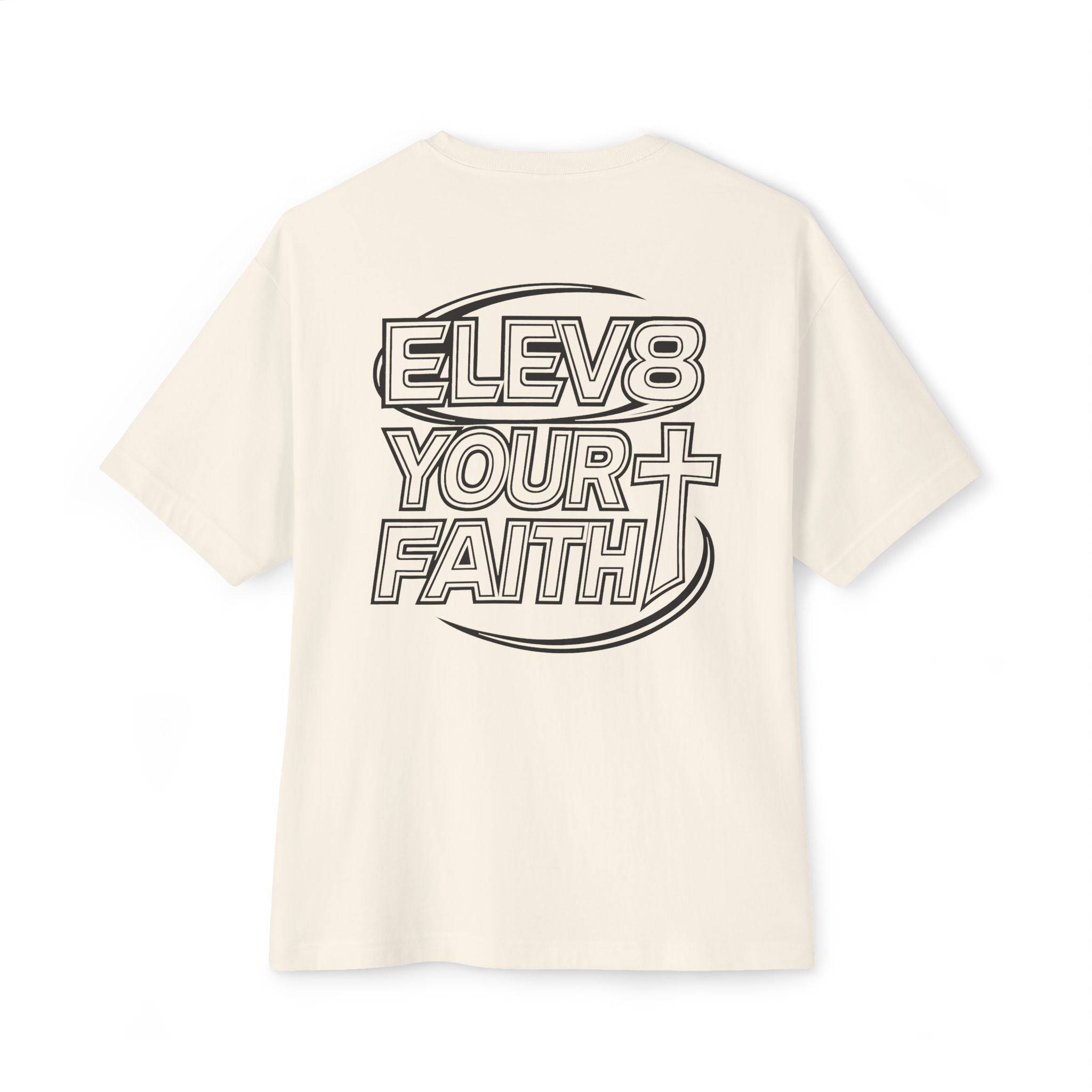 ELEV8 YOUR FAITH UNISEX OVERSIZED TEE