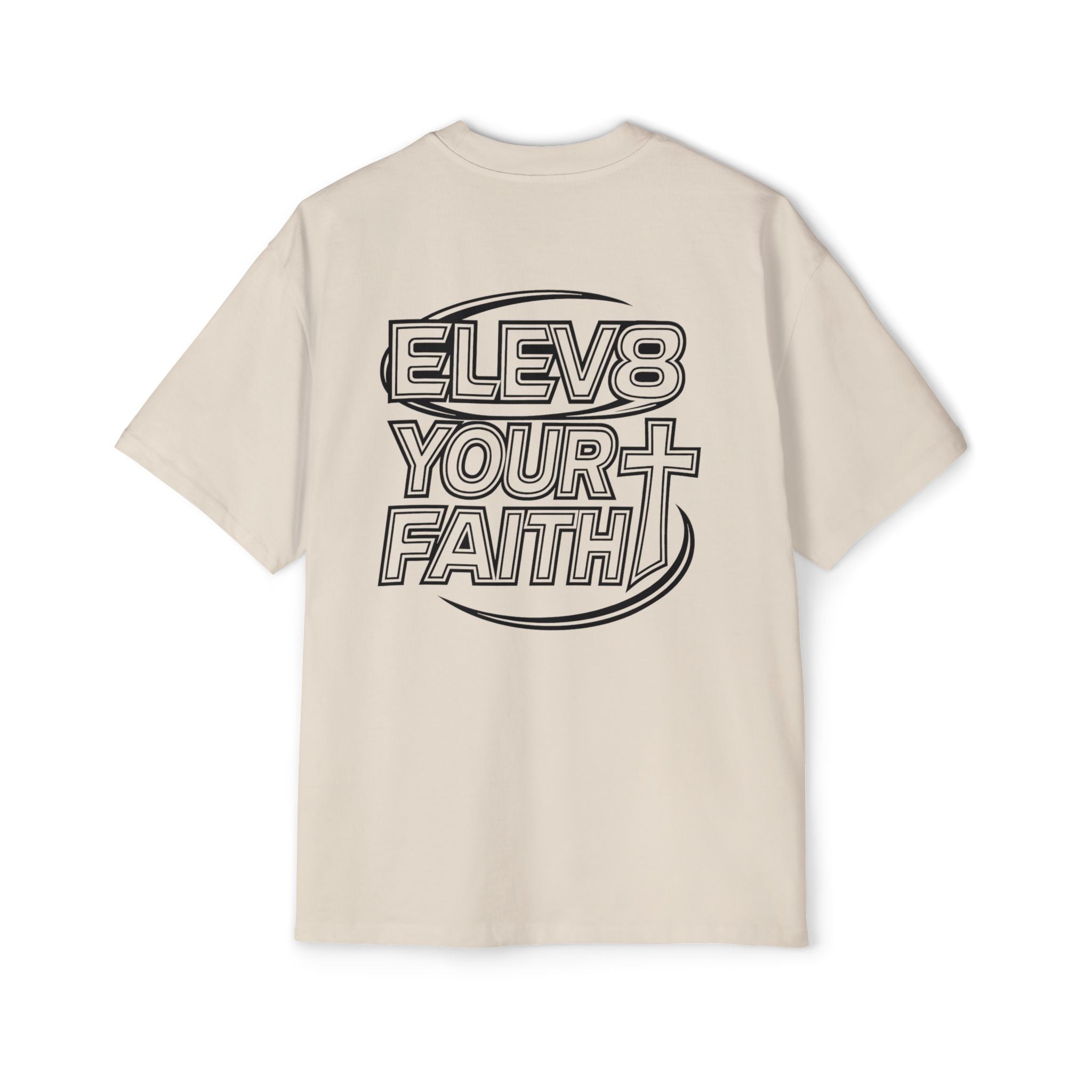 ELEV8 YOUR FAITH OVERSIZED TEE