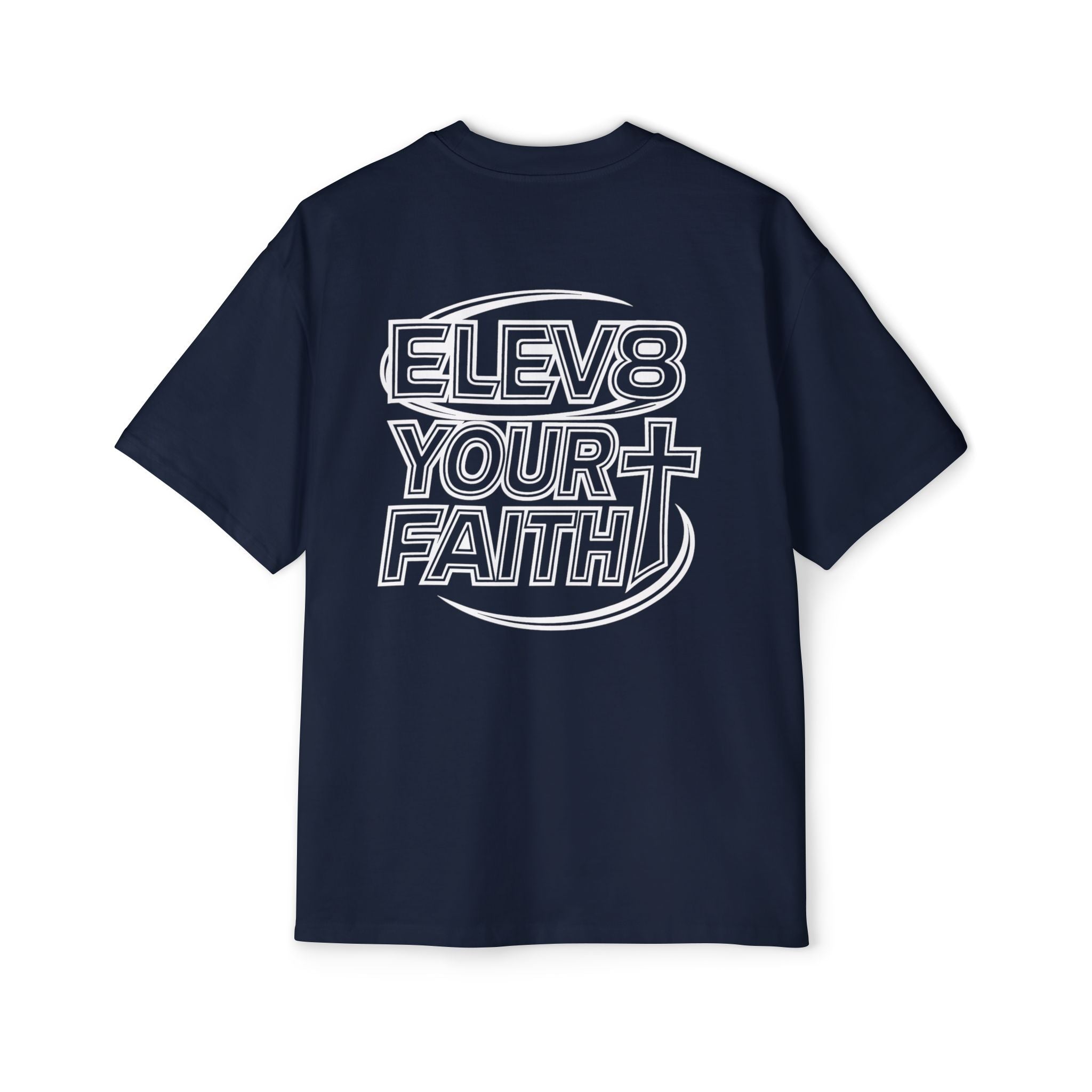 ELEV8 YOUR FAITH OVERSIZED TEE